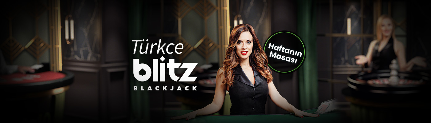 Haftanın Masasından 500 TL Bonus blitz blackjack